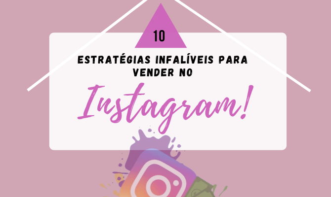 COMO VENDER PELO INSTAGRAM –  10 passos práticos e altamente Lucrativos