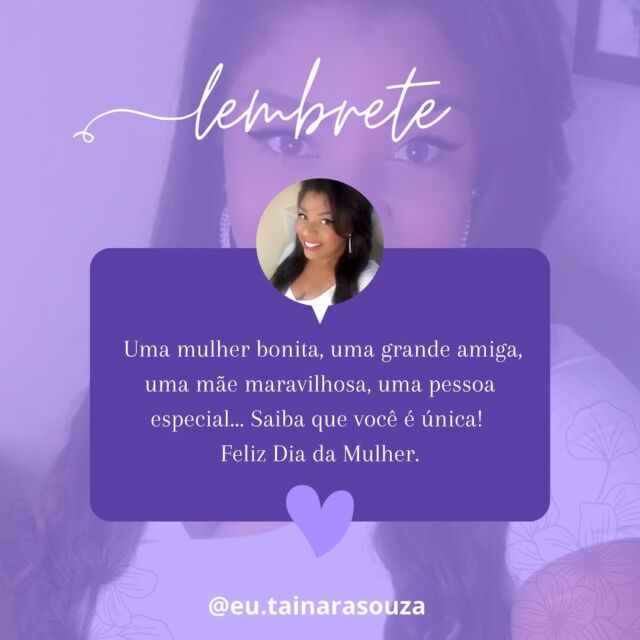 As mulheres mais bonitas que conheço se vestem de si mesmas. Feliz Dia da Mulher!